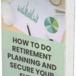 How to do Retirement Planning and Secure Your Future