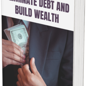 Strategies to Eliminate Debt and Build Wealth